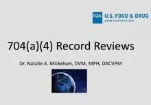 Session 6 : FDA 704(a)(4) Reviews - Inspections of Records- Dr Natalie Mickelsen
