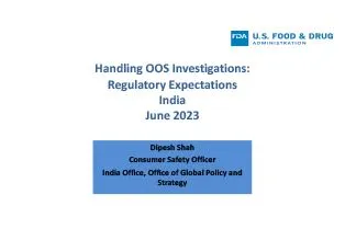 Presentation on Handling OOS Investigations - Regulatory Expectations - Dipesh Shah - Consumer Safety Officer, USFDA
