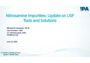 Presentation on Nitrosamine impurities - Update on USP Tools and Solutions - Mrunal Jaywant - Vice President, R&D, USP