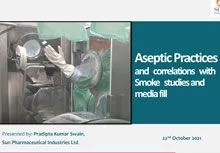 Session 10 : Aseptic Practices and correlations with Smoke studies and media fill- Pradipta Swain
