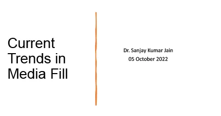 Session 4 - Current Trends in Media Fill (Dr. Sanjay Kumar Jain)