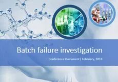 A. Batch Failure Investigation Session 1 : Setting the Context- Mr Vivek Arora, McKinsey & Co