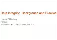 Session 2, 3 & 4 : Data Quality and Integrity 1, 2 & 3- Mr Howard Sklamberg, Akin and Gump