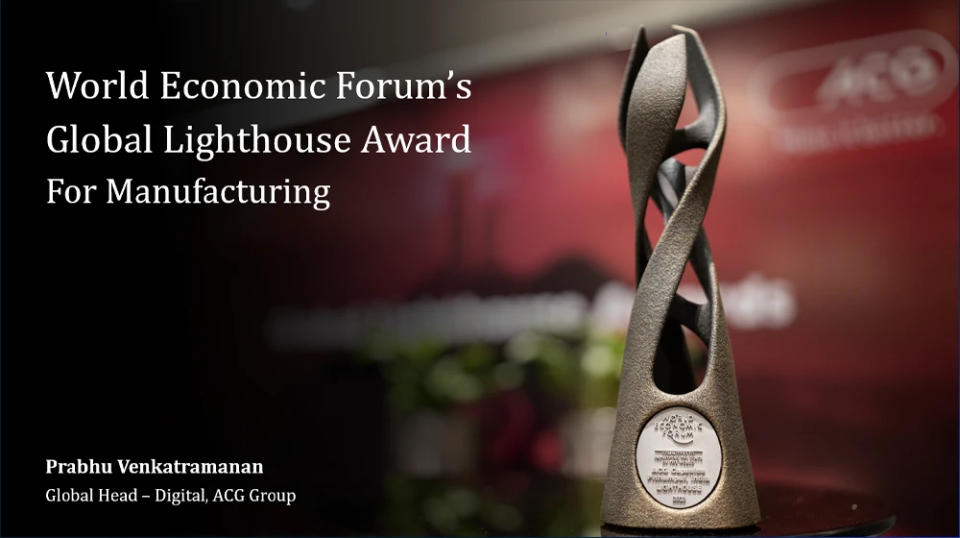 World Economic Forum’s  World Economic Forum’s  Global Lighthouse Award Global Lighthouse Award For Manufacturing For Manufacturing